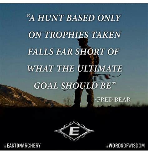 Pin By Michelle Garrett On Archery And Hunting Bear Quote Hunting