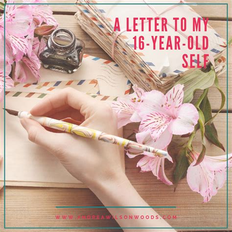 A Letter To My 16 Year Old Self — Andrea Wilson Woods