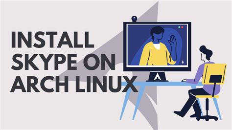 How To Install Skype On Arch Linux