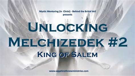 Unlocking Melchizedek 2 King Of Salem Sapphire Throne Ministries