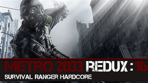 Metro 2033 Redux Survival Ranger Hardcore Part16 Outpost Youtube