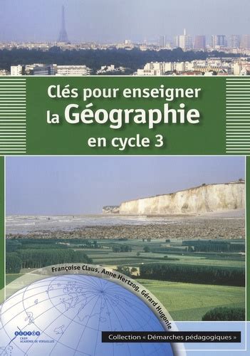 Clés Pour Enseigner La Géographie Au Cycle 3 De François Claus Livre