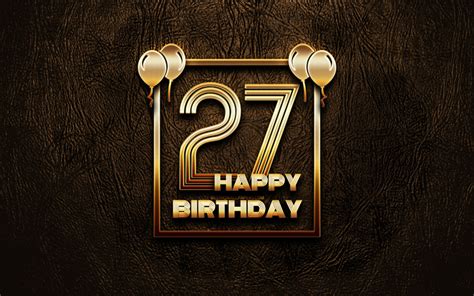 Download Wallpapers Happy 27th Birthday Golden Frames 4k Golden