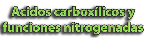 Química Grado 11 Ácidos Carboxílicos Y Funciones Nitrogenadas