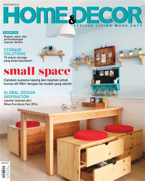 Home & decor indonesia merupakan sebuah majalah interior bulanan yang bertujuan untuk menjadikan kehidupan para pembacanya menjadi lebih stylish. Home & Decor Indonesia-September 2014 Magazine