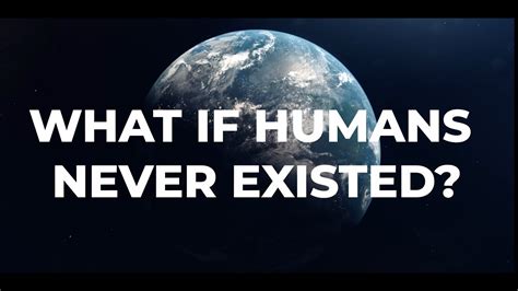 What If Humans Never Existed Earth Without Humans Youtube