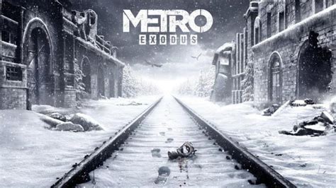 Metro Exodus Release Date Gameplay Trailers Story News Gamers Decide