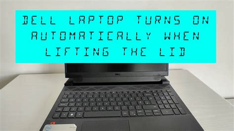 dell laptop turns on automatically when lifting the lid how to disable youtube