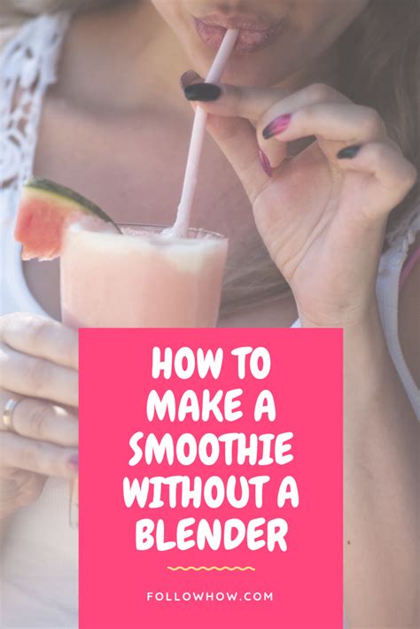 Make Smoothie Without A Blender Easy And Quick Ways How To Make Smoothies Easy Healthy