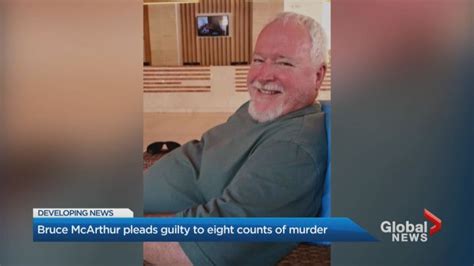 Accused Serial Killer Bruce Mcarthur Pleads Guilty To 8 Counts Of 1st