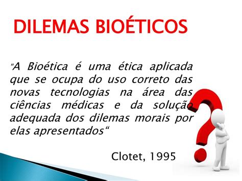 A Bioética Por Clotet Pode Ser Definida Como