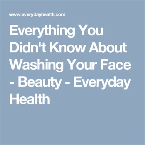 8 Simple Rules For Washing Your Face Everyday Health Beauty Face