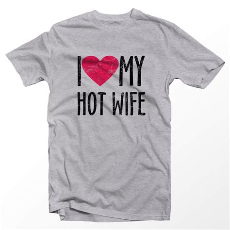 I Love My Hot Wife Short Sleeve Unisex T Shirt S 3xl Sizes 3 Etsy