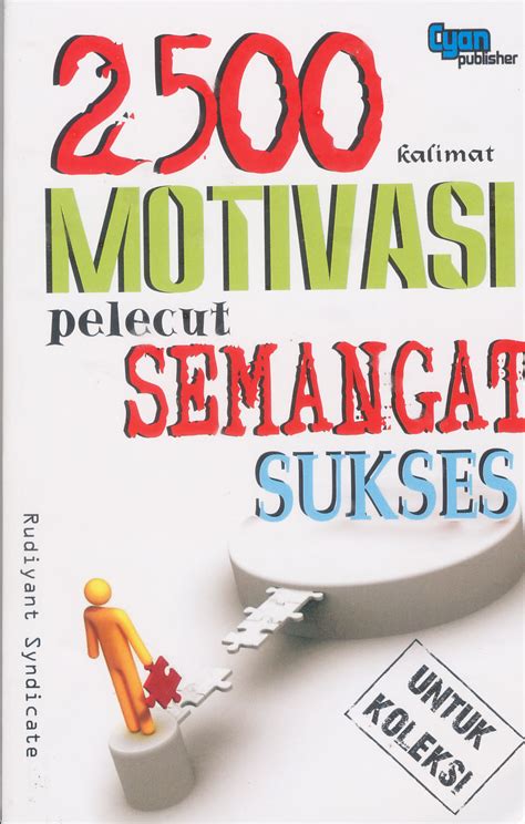 So, simak ya 10 kalimat motivasi semangat berikut : BANDAR KATA BIJAK: 2500 KALIMAT MOTIVASI PELECUT SEMANGAT ...
