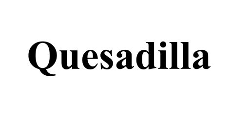 Improve grammar, word choice, and sentence structure in your text. How Do You Pronounce: Quesadilla - YouTube