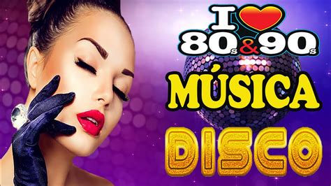 Lo Mejor De La Música Disco AÑos 80 Y 90 Musica Disco De Los 80 90