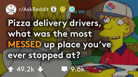Pizza Delivery Drivers Share Their Most Messed Up Stories R Askreddit Youtube