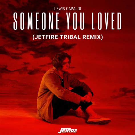 Someone You Loved Jetfire Tribal Remix By Lewis Capaldi Free