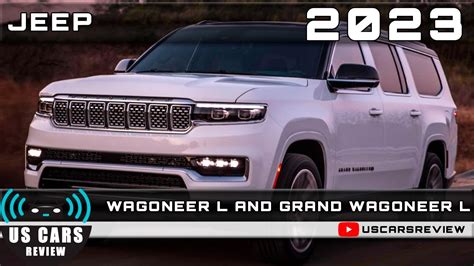 2023 Jeep Wagoneer L And Grand Wagoneer L Review Release Date Specs