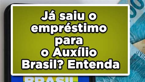 Já saiu o empréstimo para o Auxílio Brasil Entenda