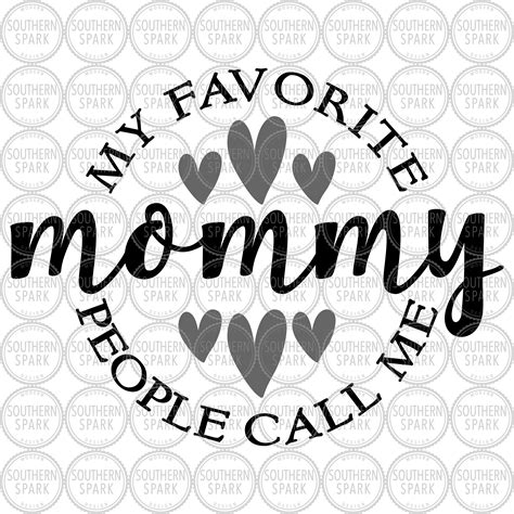 Mothers Day Svg My Favorite People Call Me Mommy Svg Mommy Svg