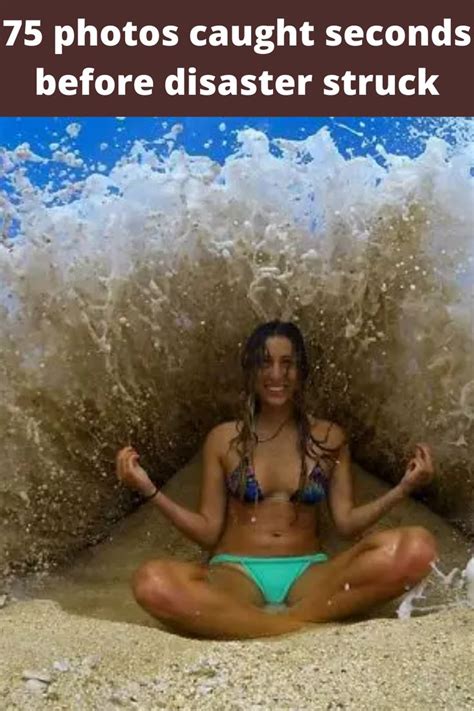 75 Photos Caught Seconds Before Disaster Struck Funny Today Photo
