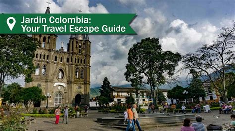 Jardin Colombia Your Travel Escape Guide Travel Life Experiences