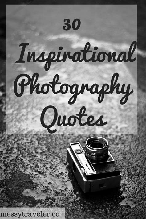 30 Inspirational Photography Quotes Messy Traveler Quotes About