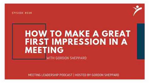 Mlp 038 How To Make A Great First Impression In A Meeting