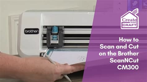 Scanning And Cutting On The Brother Scanncut Cm300 Youtube