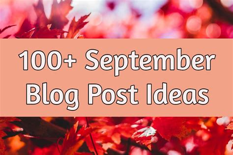 100 Unique September Blog Post Ideas Blogging And Living