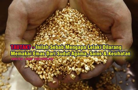 Tautak Inilah Sebab Mengapa Lelaki Dilarang Memakai Emas Dari Sudut Agama Sains Kesihatan