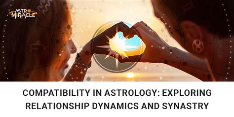 Compatibility In Astrology Exploring Relationship Dynamics And Synastry