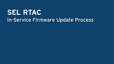 Sel Rtac—in Service Firmware Update Process Sel Video Support Portal