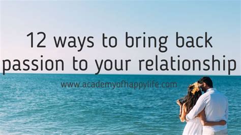 12 Ways To Bring Back Passion To Your Relationship Academy Of Happy Life
