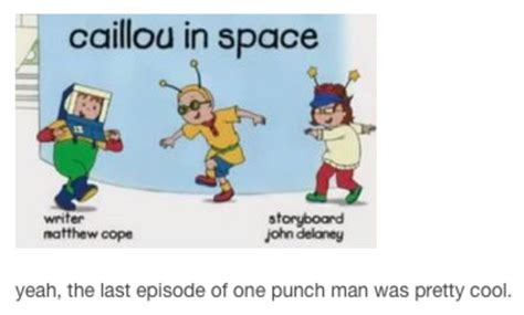 Caillou Gt One Punch Man Know Your Meme