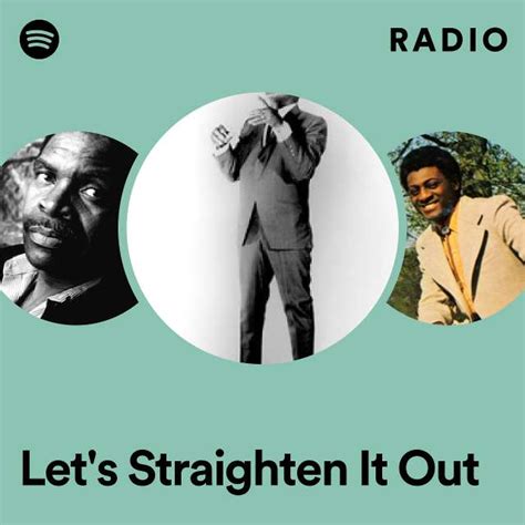Let S Straighten It Out Radio Playlist By Spotify Spotify