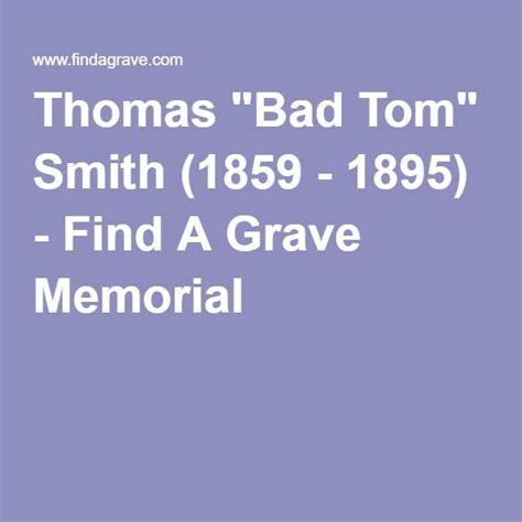 Thomas Bad Tom Smith Grave Memorials Find A Grave