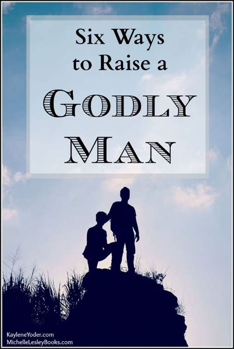 Raising Boys 6 Ways To Raise A Godly Man Godly Man