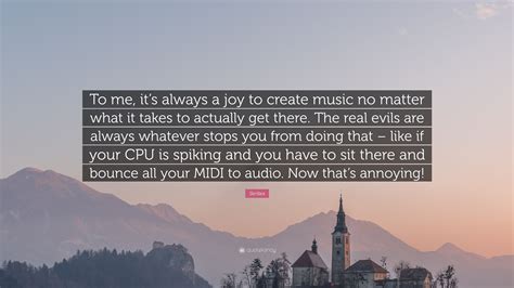 Skrillex Quote To Me Its Always A Joy To Create Music No Matter