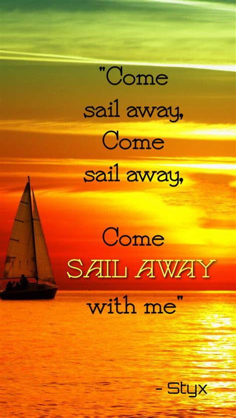 Come Sail Away Come Sail Away Come Sail Away With Me Styx Music Maniac Music Quotes