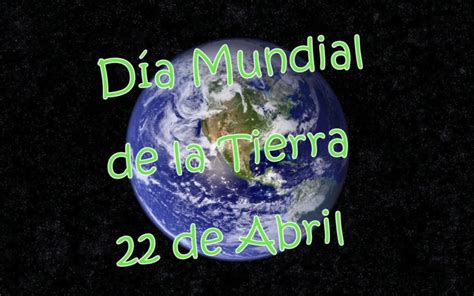 Sea lo que sea que. Imágenes del Día de la Tierra con frases alusivas para ...