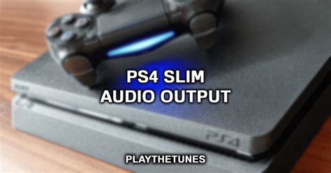 How To Connect Ps4 Slim Audio Output To Speakers Guide