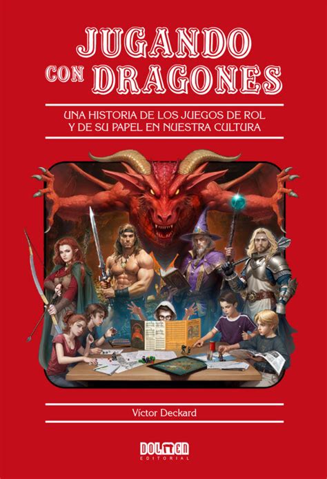 Jugando Con Dragones Una Historia De Los Juegos De Rol Y De Su Papel