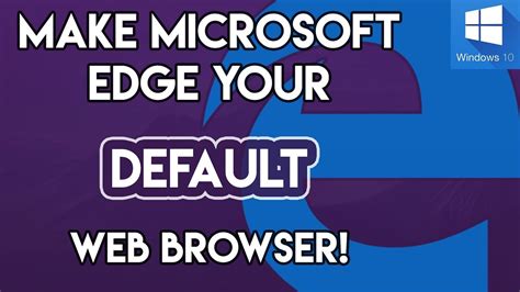 Make Microsoft Edge Default How To Make Microsoft Edge Your Default