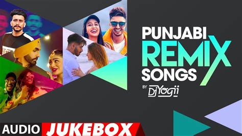 Punjabi Remix Songs Dj Yogii Audio Jukebox Latest Punjabi Songs