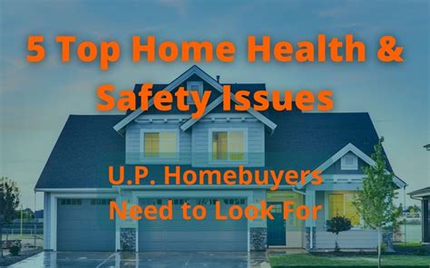 5 Top Home Health And Safety Issues Up Homebuyers Need To Look For Up