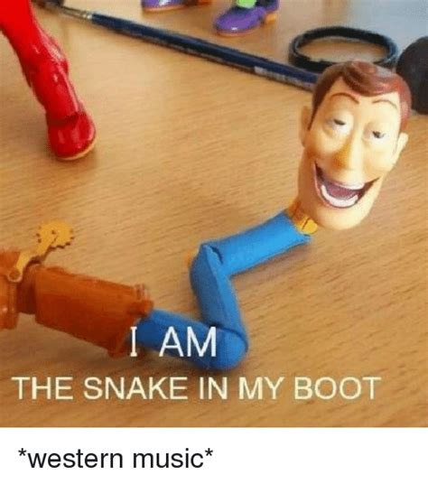 I Am The Snake In My Boot Western Music Meme On Meme