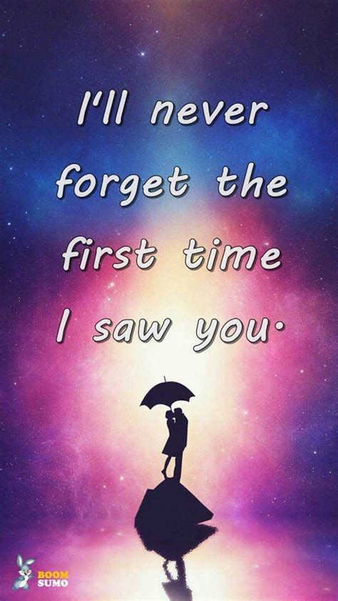 Best Love Quotes Never Forget The First Time I Saw You Boomsumo Quotes