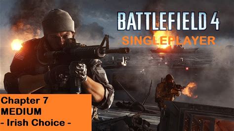 Battlefield 4 Singleplayer Chapter 7 Irish Choice Medium Youtube